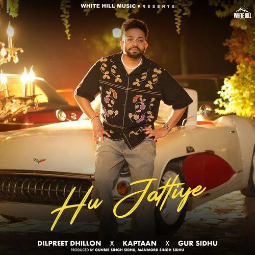 Hu Jattiye Song - Dilpreet Dhillon