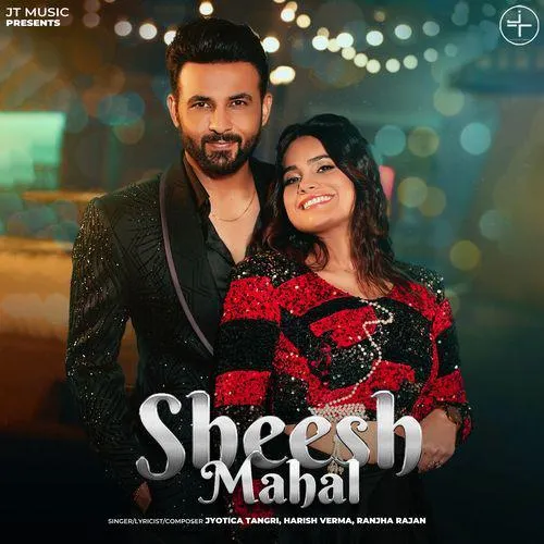 Sheesh Mahal Song - Jyotica Tangri